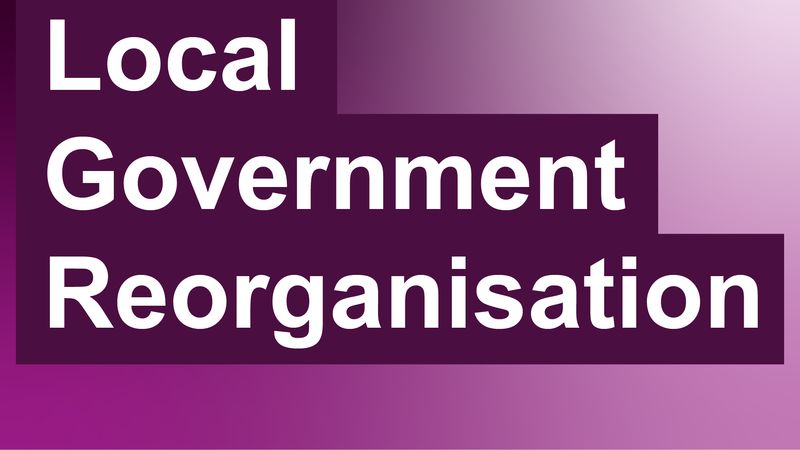 Local Government Reorganisation