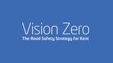 Vision Zero. The road safety strategy for Kent